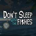 Dont Sleep With The Fishes官方免费